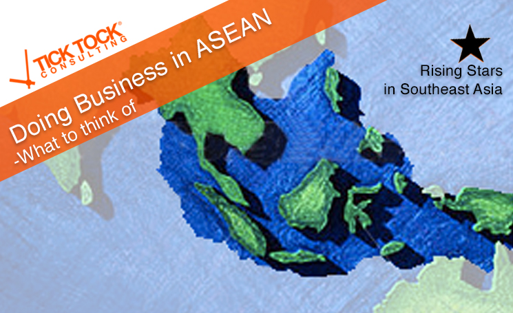 Doing Business in ASEAN – What to think of?